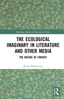 The Ecological Imaginary in Literature and Other Media: The Nature of Fantasy (Routledge Studies in Speculative Fiction) 1032733217 Book Cover