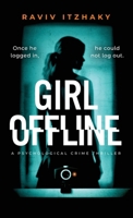 Girl Offline: A Psychological Crime Thriller 9655756203 Book Cover