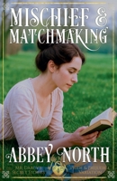 Mischief & Matchmaking: A "Pride & Prejudice" Variation B0B761PYGN Book Cover