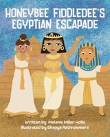 Honeybee Fiddledee's Egyptian Escapade (The Adventures of Honeybee Fiddledee) B0DWLGLMN6 Book Cover