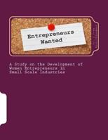 A Study on the Development of Women Entrepreneurs in Small Scale Industries: Guide for Entrepreneurs 1548020168 Book Cover