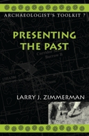 Presenting the Past (The Archaeologist's Toolkit, V. 7) 075910025X Book Cover