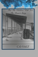 For The Children With Love, The Team's Story B09KF4D83K Book Cover