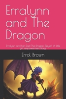 Erralynn and The Dragon: Erralynn and her Dad The Dragon Slayer! A little girl empowerment story! B0BS8SKXZL Book Cover