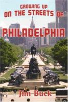 Growing Up On the Streets of Philadelphia 0980019508 Book Cover