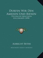 Dürfen Wir den Ameisen und Bienen Psychische Qualitäten Zuschreiben? 1144306310 Book Cover