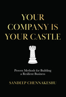 Your Company Is Your Castle: Proven Methods for Building a Resilient Business 1957616040 Book Cover