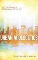 Urban Apologetics: Answering Challenges to Faith for Urban Believers 0825442907 Book Cover