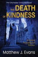 The Death of Kindness: A Police Procedural Thriller (The Chichester Crime Mysteries) 106760281X Book Cover