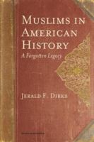 Muslims in American History: A Forgotten Legacy 1590080440 Book Cover
