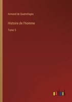 Histoire de l'homme: Tome 5 3368225189 Book Cover