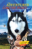 The Adventures of Loki - The Husky: A Child's Emotional Sojourn 1664136339 Book Cover
