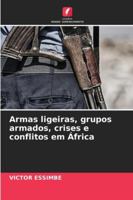 Armas ligeiras, grupos armados, crises e conflitos em África (Portuguese Edition) 6208676983 Book Cover
