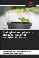 Biological and physico-chemical study of traditional plants 620584849X Book Cover