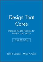Design that cares: Planning health facilities for patients and visitors 1556481063 Book Cover