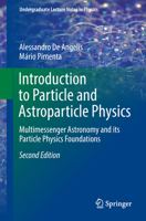 Introduction to Particle and Astroparticle Physics: Multimessenger Astronomy and Its Particle Physics Foundations 3319781804 Book Cover
