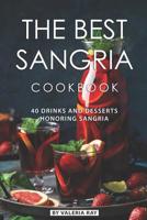 The Best Sangria Cookbook: 40 Drinks and Desserts Honoring Sangria 1082360481 Book Cover