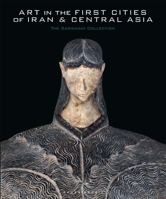 Art in the First Cities of Iran and Central Asia: The Sarikhani Collection 0300259670 Book Cover