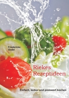Riekes Rezeptideen: Einfach, lecker und preiswert kochen 3755768216 Book Cover