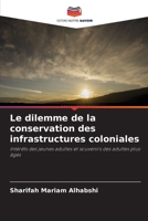 Le dilemme de la conservation des infrastructures coloniales (French Edition) 6203613177 Book Cover