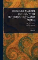 Works of Martin Luther, With Introductions and Notes 1023344165 Book Cover