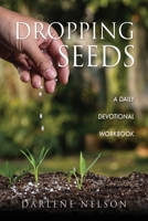 Dropping Seeds: A Daily Devotional Workbook 1662869371 Book Cover