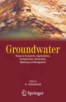 Groundwater: Resource Evaluation, Augmentation, Contamination, Restoration, Modeling and Management 1402057288 Book Cover