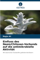 Einfluss des Neem/Chitosan-Verbunds auf die antimikrobielle Aktivität 6205606712 Book Cover