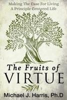 The Fruits of Virtue: Making The Case For Living A Principle Centered Life B08RRJ972B Book Cover