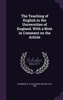 The teaching of English in the universities of England. With a note in comment on the article 1340636514 Book Cover