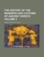 The history of the manners and customs of ancient Greece Volume 2 134336177X Book Cover