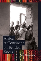 Africa: A Continent on Bended Knees 9988902220 Book Cover