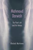 Mahmoud Darwish: The Poet's Art and His Nation 0815633610 Book Cover