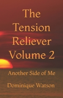 The Tension Reliever Volume 2: Another Side of Me 1492179426 Book Cover