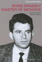 The Masters: Boris Spassky Master of Initiative (Masters (Everyman Chess)) 1857444256 Book Cover