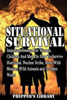 Situational Survival 8 in 1: Important Lessons For Women, Children And Men On How To Survive Hurricane, Nuclear Strike, Meet With Maniac, Wild Animals and In Open Water: 1978241186 Book Cover