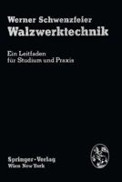 Walzwerktechnik: Ein Leitfaden Fur Studium Und Praxis (1979) 3211815457 Book Cover