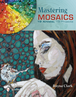 Mastering Mosaics: 19 Artists, 19 Projects 0764343629 Book Cover