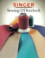 Sewing With an Overlock (Singer Sewing Reference Library) 0865732477 Book Cover