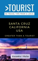 Greater Than a Tourist-Santa Cruz California USA: 50 Travel Tips from a Local B08S2M4VJV Book Cover