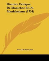 Histoire Critique De Manichee Et Du Manicheisme 1104761394 Book Cover