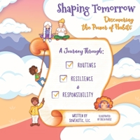 Shaping Tomorrow: Discovering the Power of Habits: A Journey Through Routines, Resilience, and Responsibility B0F3XQTHT4 Book Cover