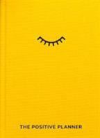 The Positive Planner | Journal for Self-Help, Happiness, Mindfulness, Self-development, Writing | Undated Daily, Weekly Journaling | Simple, effective and fun | Perfect gift 1785452282 Book Cover