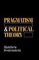 Pragmatism and Political Theory: From Dewey to Rorty 0226245020 Book Cover