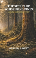 The Secret of Whispering Pines: A Willow Creek Crew Mystery B0GXBZYRKP Book Cover