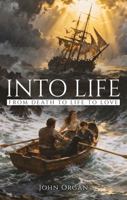 Into Life: From Death to Life to Love B0GYJ7GZLW Book Cover