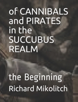 of CANNIBALS and PIRATES in the SUCCUBUS REALM: the Beginning 1706767781 Book Cover