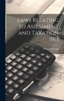 Laws Relating to Assessment and Taxation 1913 1022711032 Book Cover