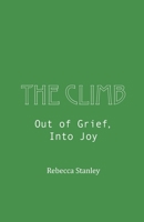 The Climb: Out of Grief, Into Joy B09NHQF4T9 Book Cover