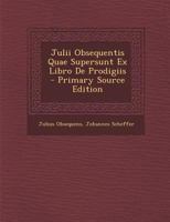 Julii Obsequentis Quae Supersunt Ex Libro De Prodigiis (1720) 1289458278 Book Cover